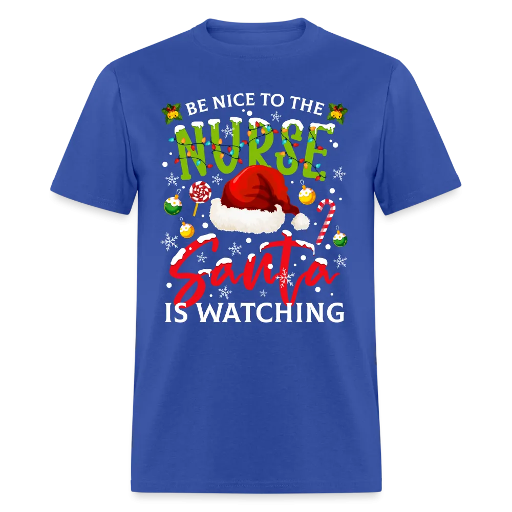 Be Nice To The Nurse Santa is Watching T-Shirt