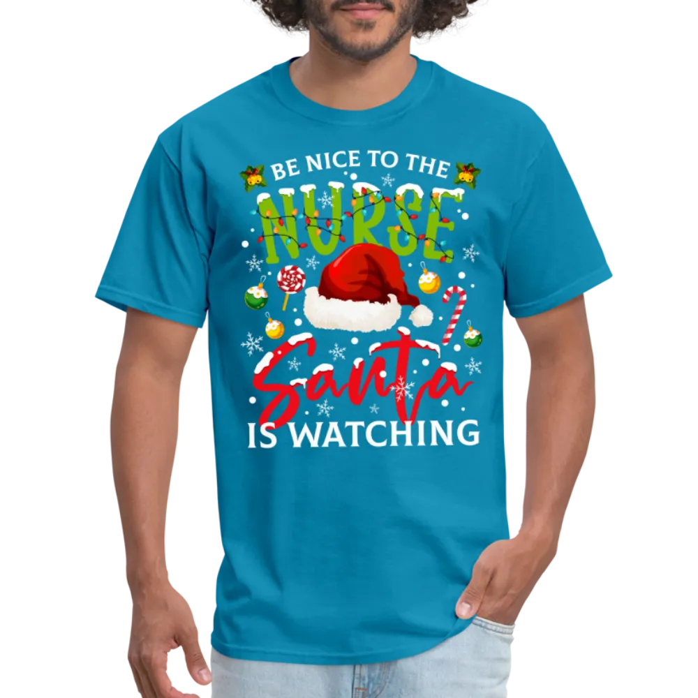 Be Nice To The Nurse Santa is Watching T-Shirt