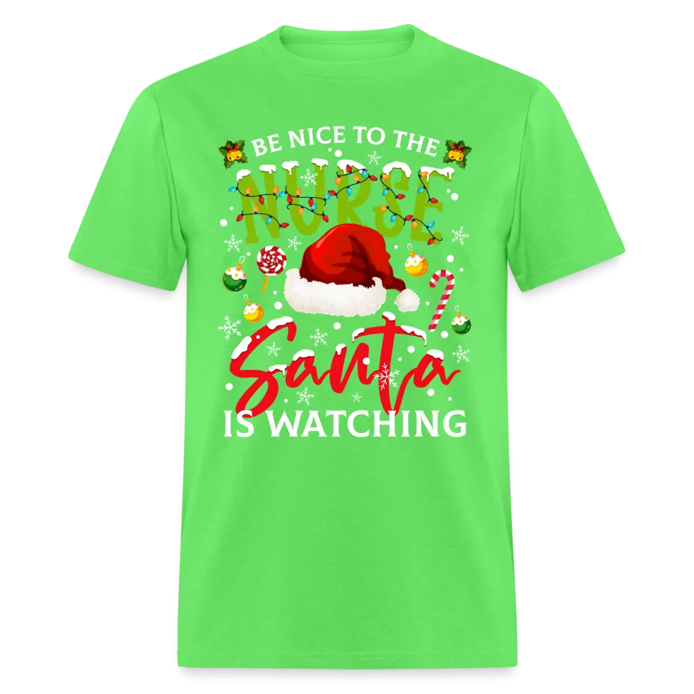 Be Nice To The Nurse Santa is Watching T-Shirt