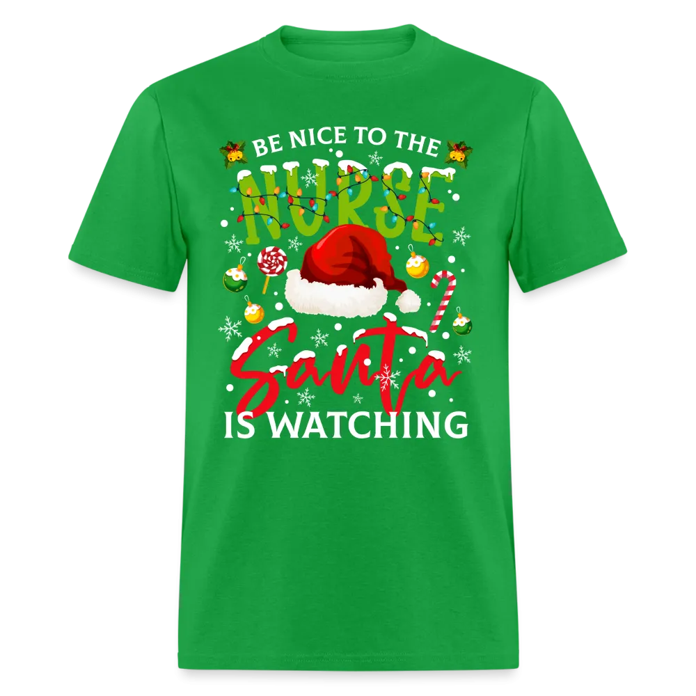 Be Nice To The Nurse Santa is Watching T-Shirt