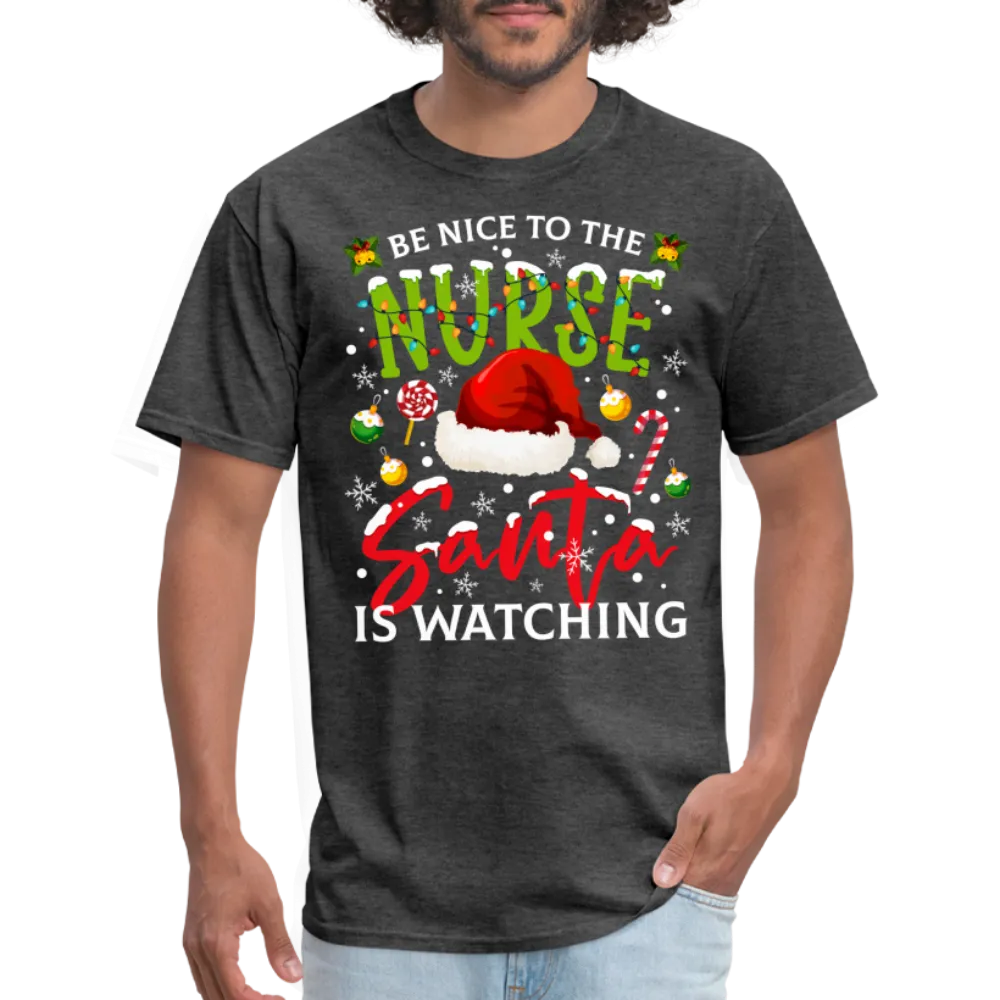 Be Nice To The Nurse Santa is Watching T-Shirt