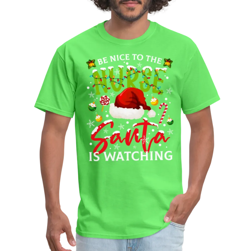 Be Nice To The Nurse Santa is Watching T-Shirt