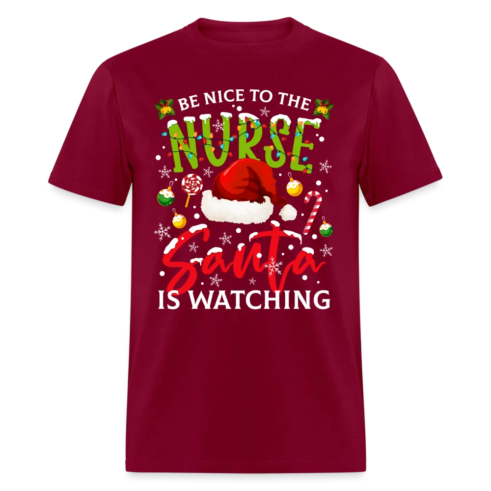 Be Nice To The Nurse Santa is Watching T-Shirt