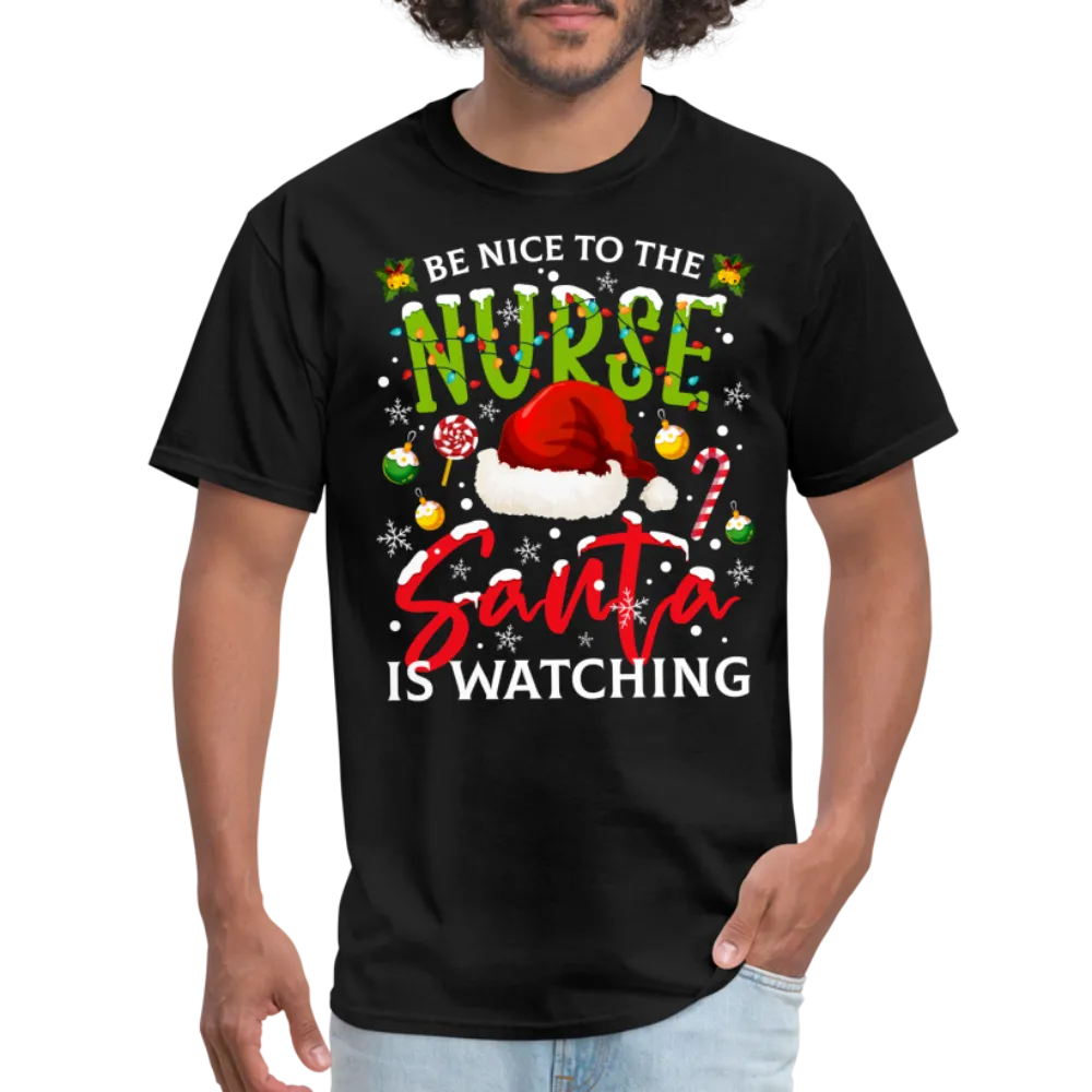 Be Nice To The Nurse Santa is Watching T-Shirt