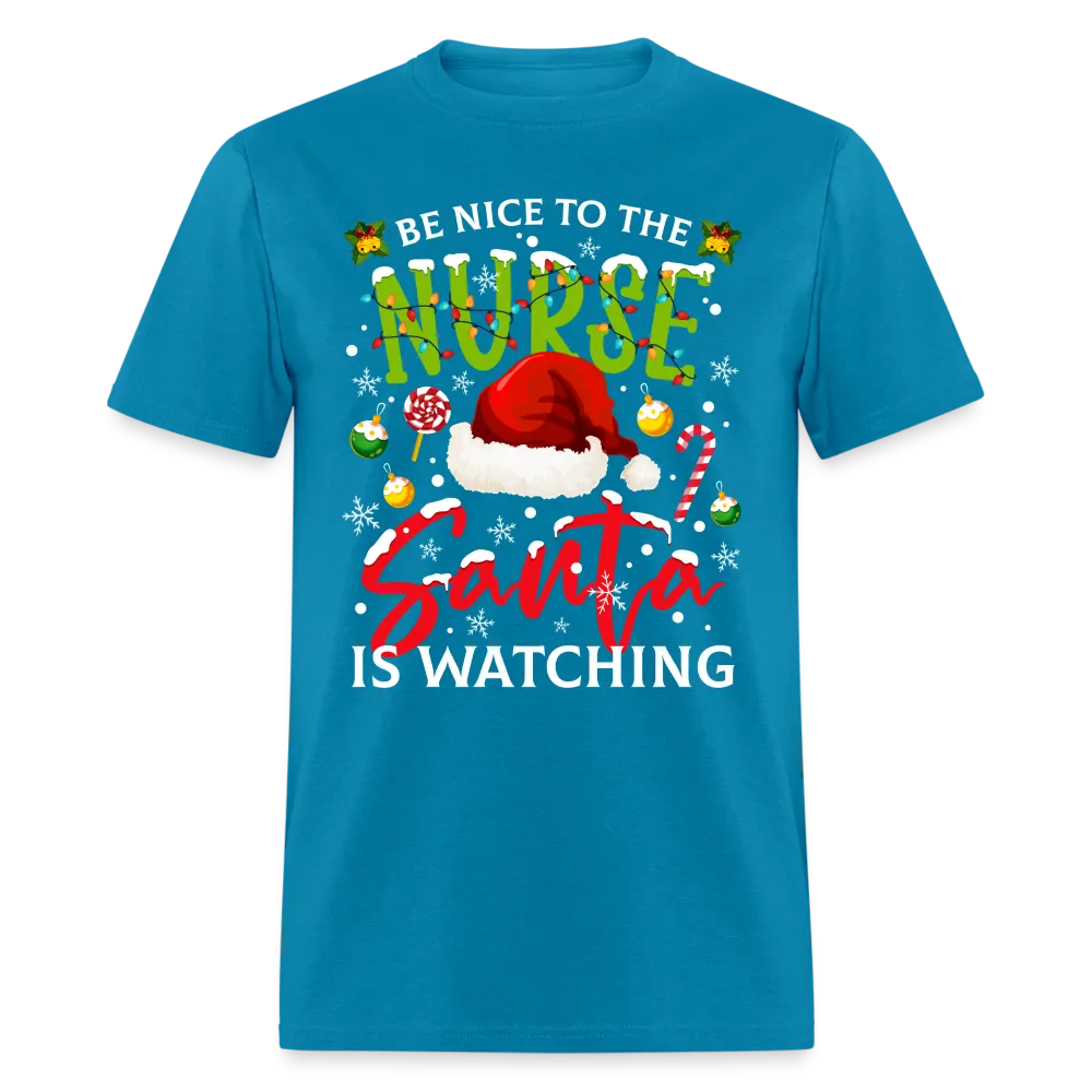 Be Nice To The Nurse Santa is Watching T-Shirt