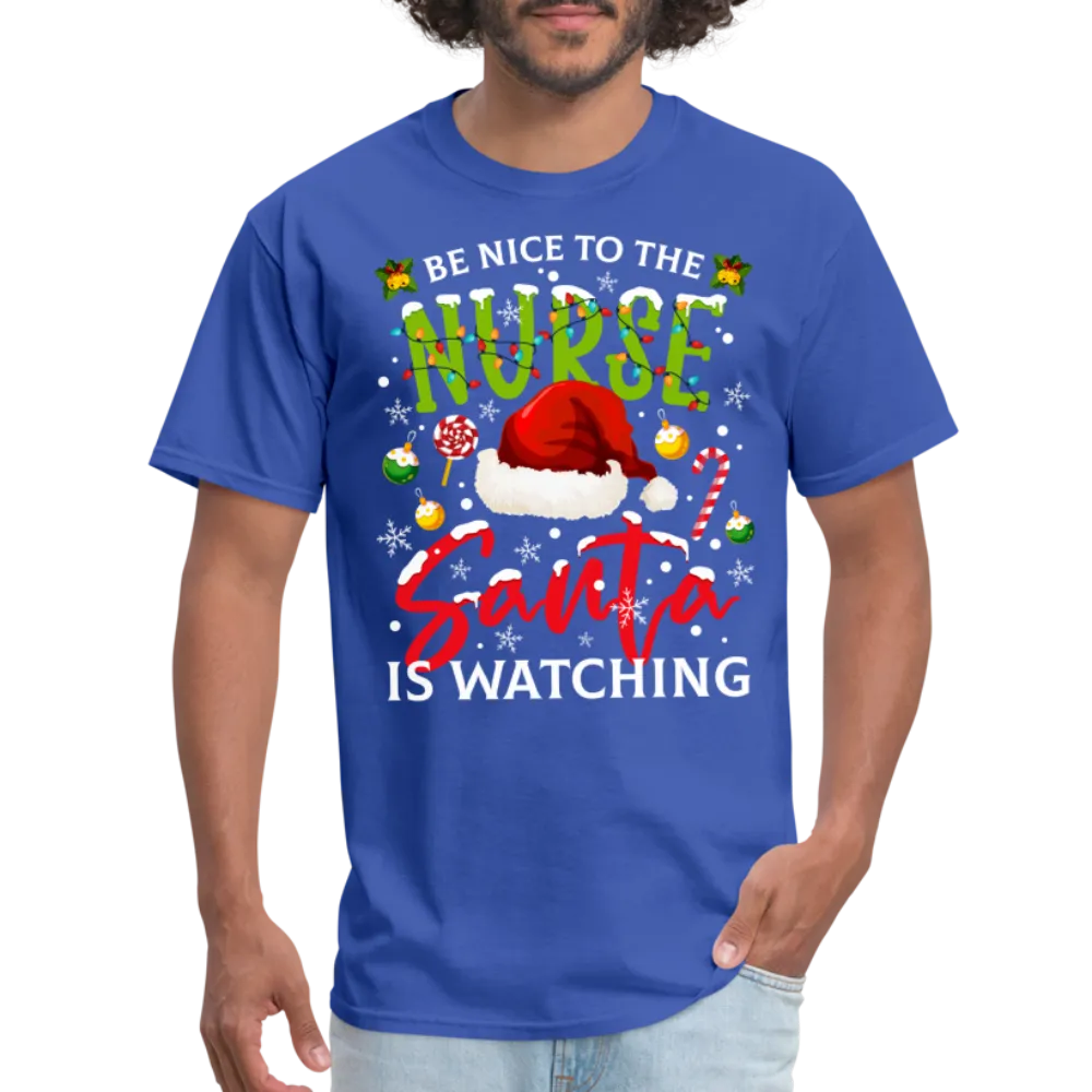 Be Nice To The Nurse Santa is Watching T-Shirt